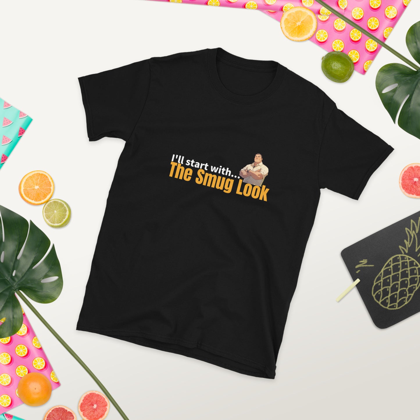 I'll Start with the Smug Look Short-Sleeve Unisex T-Shirt