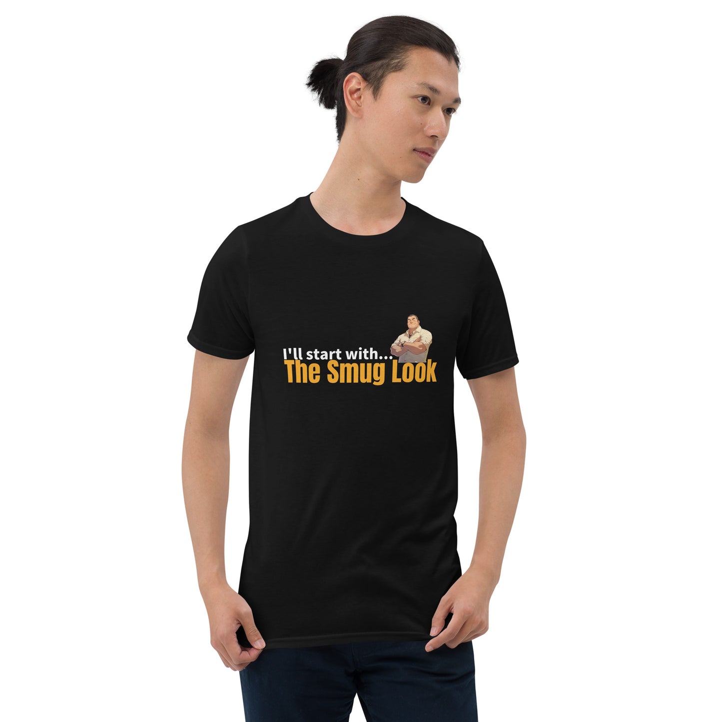 I'll Start with the Smug Look Short-Sleeve Unisex T-Shirt