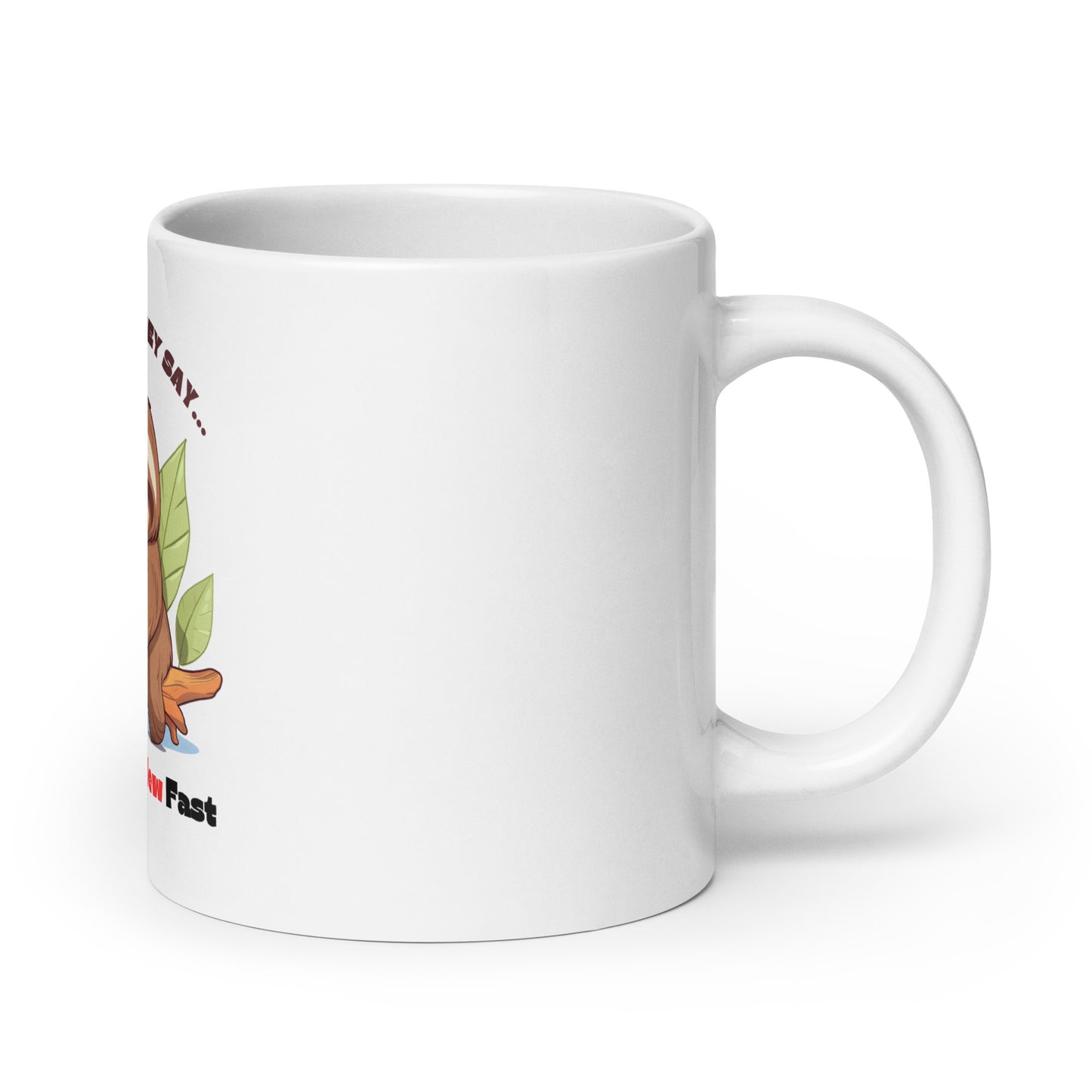 Slow is the New Fast Sloth White Mug