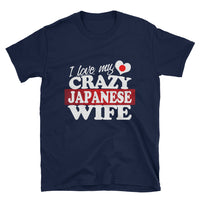 I Love my Crazy Japanese Wife Short-Sleeve Unisex T-Shirt - The Japan Shop