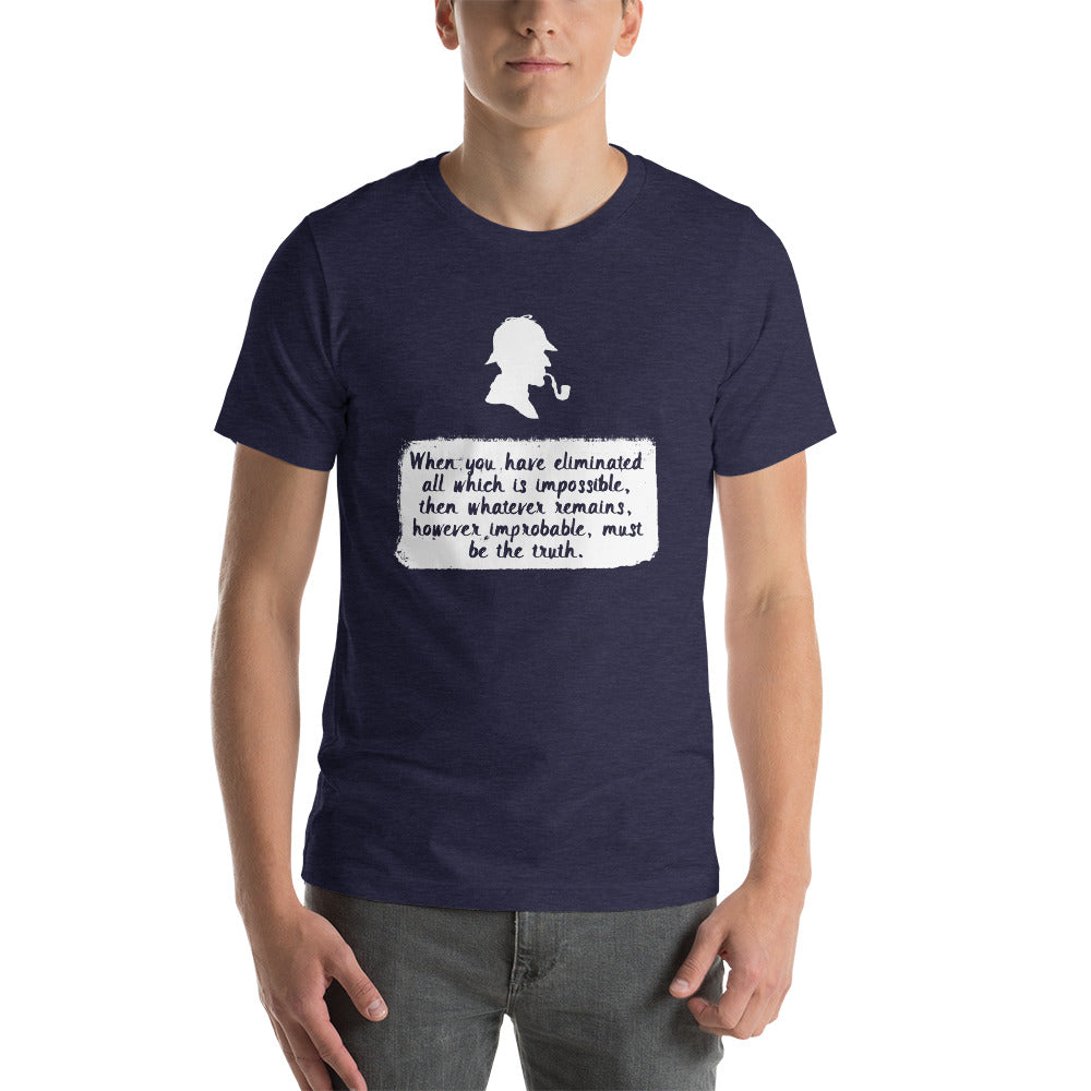 Eliminate the Impossible, What Remains Must be the Truth. Short-Sleeve Unisex T-Shirt - The Japan Shop