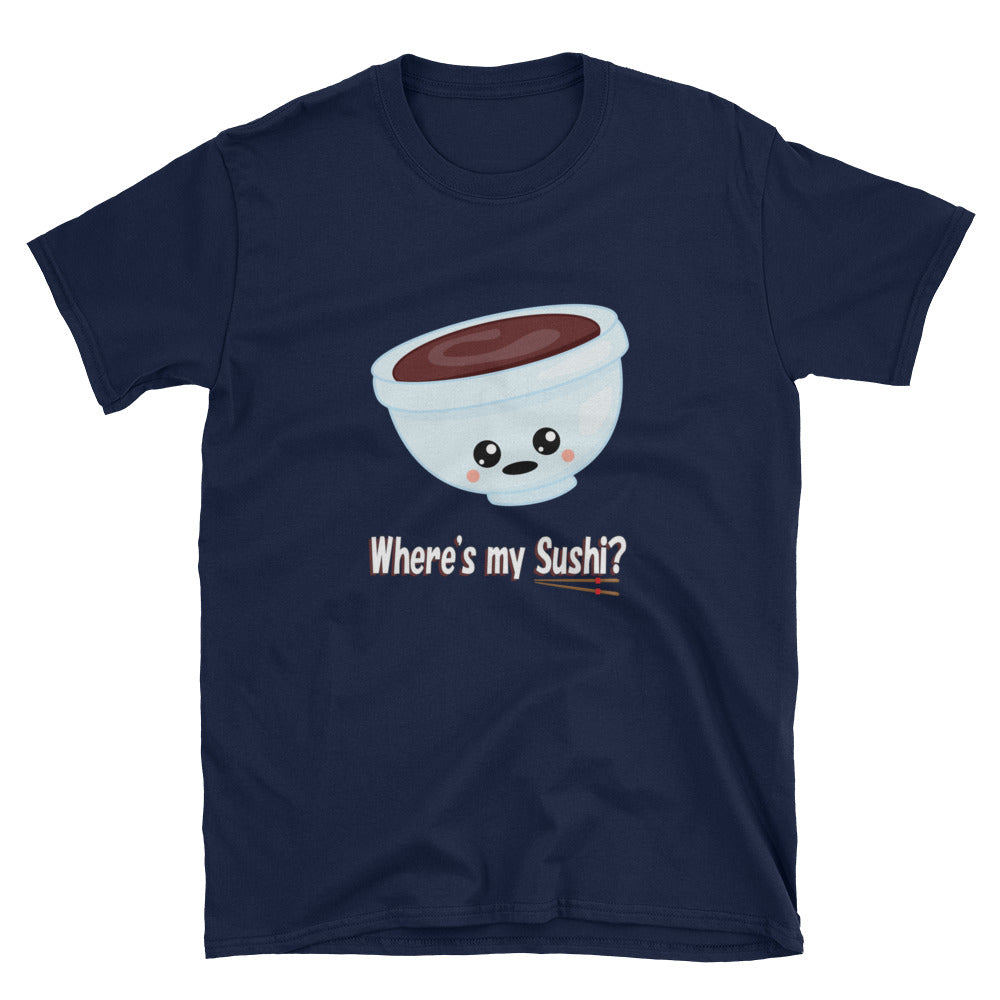 Where's my Sushi? Asks the Kawaii Bowl of Soy Sauce Short-Sleeve Unisex T-Shirt - The Japan Shop