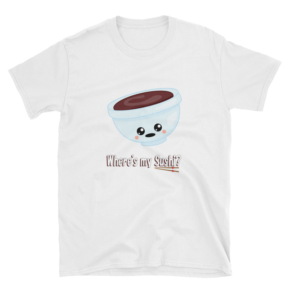 Where's my Sushi? Asks the Kawaii Bowl of Soy Sauce Short-Sleeve Unisex T-Shirt - The Japan Shop
