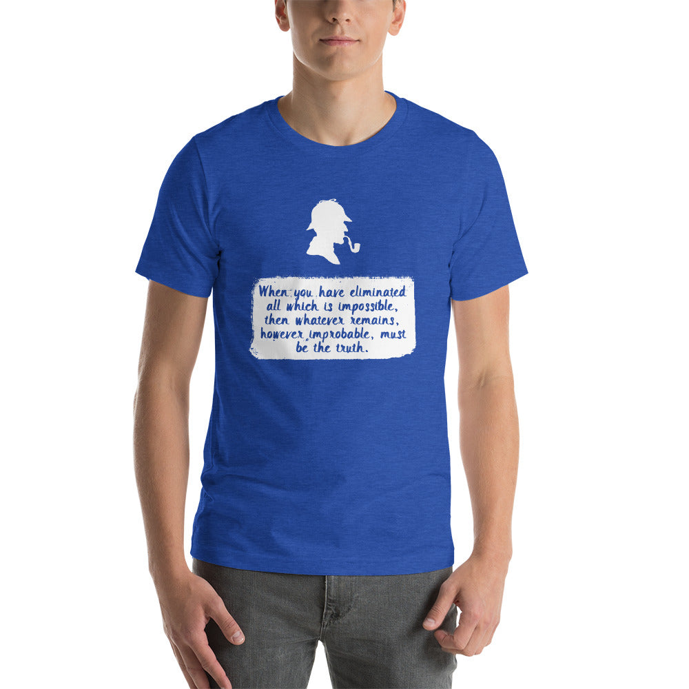 Eliminate the Impossible, What Remains Must be the Truth. Short-Sleeve Unisex T-Shirt - The Japan Shop