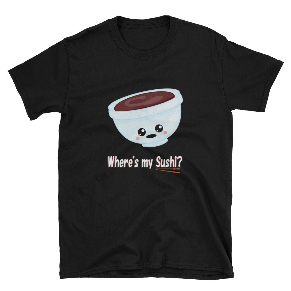 Where's my Sushi? Asks the Kawaii Bowl of Soy Sauce Short-Sleeve Unisex T-Shirt - The Japan Shop