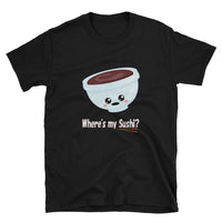Where's my Sushi? Asks the Kawaii Bowl of Soy Sauce Short-Sleeve Unisex T-Shirt - The Japan Shop