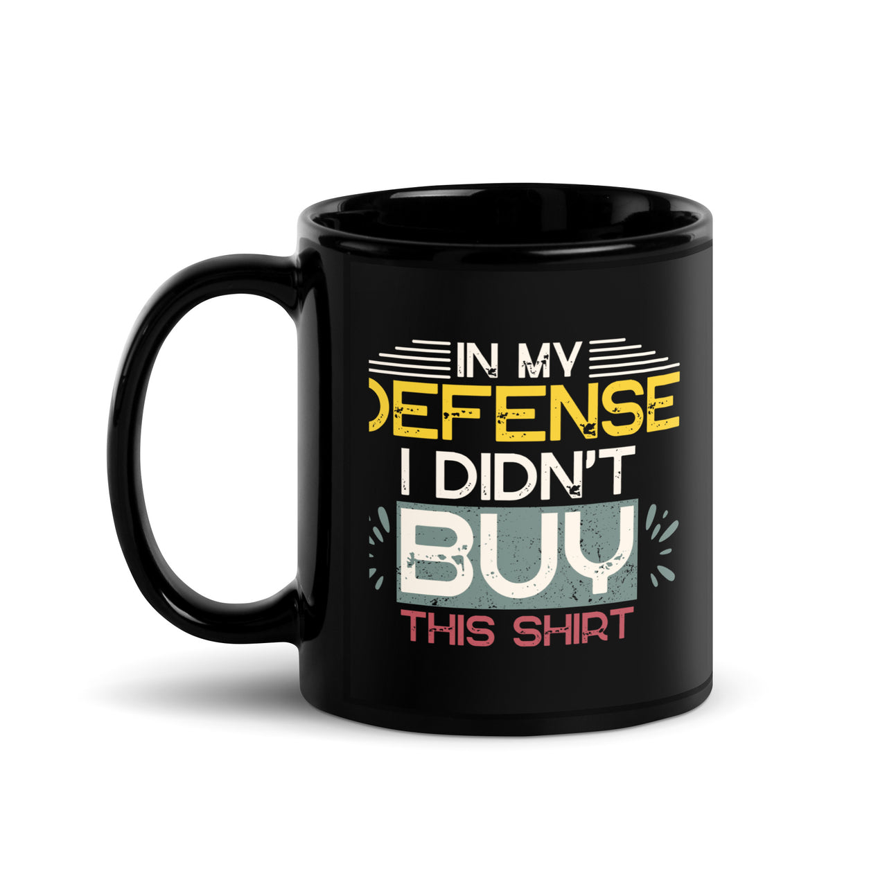 Not this Shirt In My Defense Black Mug