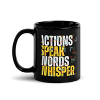 Thumbnail for Actions Speak; Words Whisper Black Mug