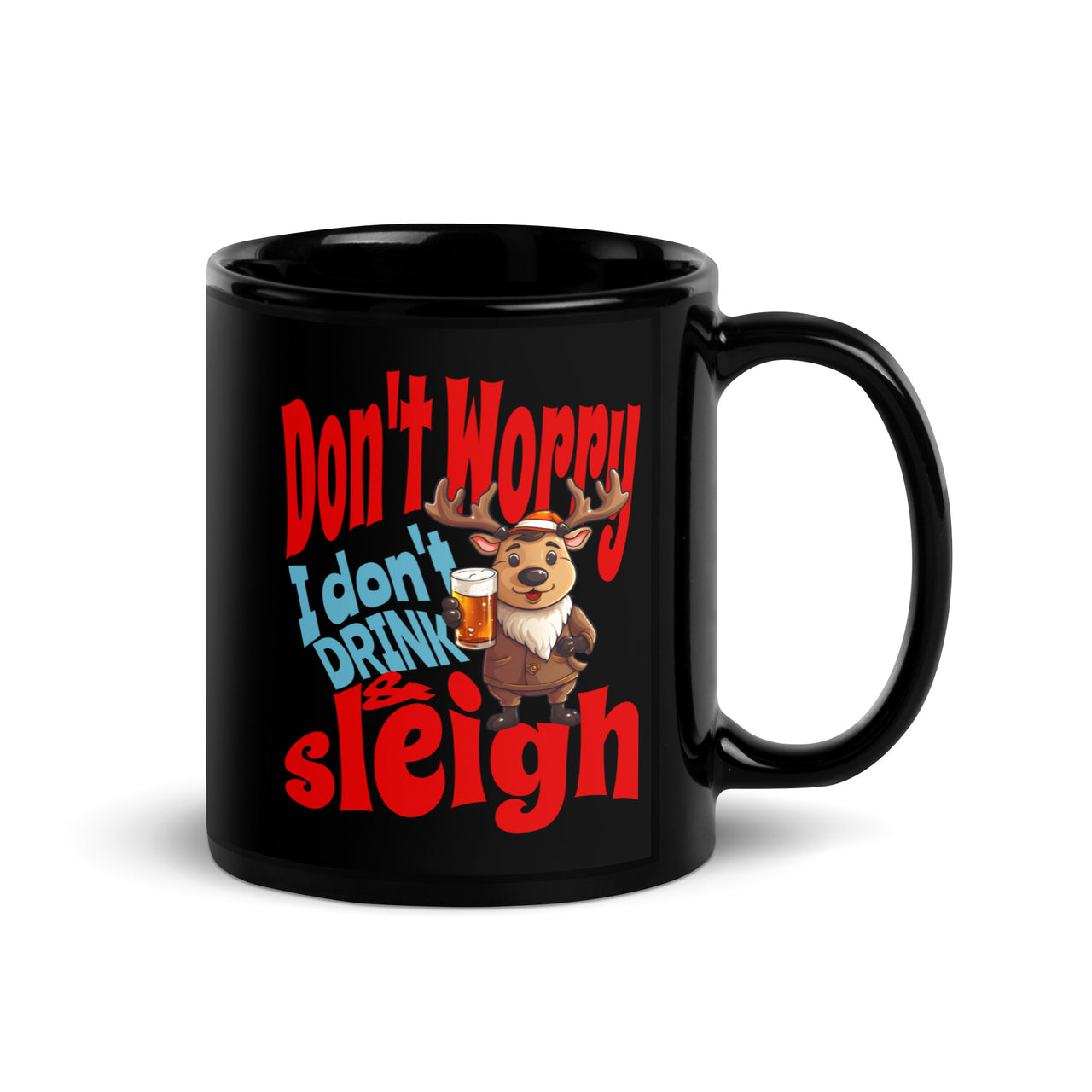 Don't Worry, I Don't Drink and Sleigh Black Mug