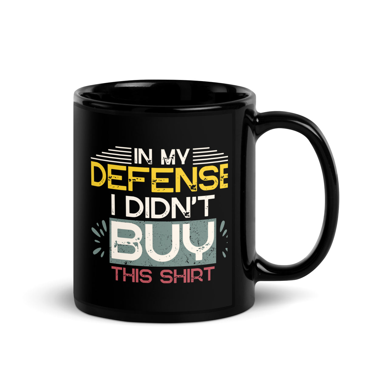 Not this Shirt In My Defense Black Mug