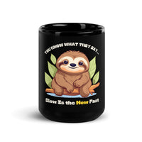 Thumbnail for Slow is the New Fast Says the Sloth Black Mug