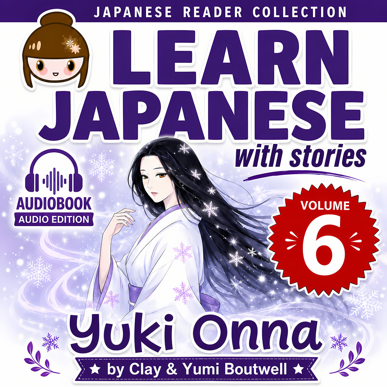 Learn Japanese with Stories 6: Yuki-Onna, Anchin and Kiyohime audiobook cover