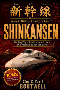 Cover of Learn Japanese with History & Essays Volume 7: The Shinkansen and the Rails of Japan