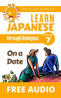 Cover of Learn Japanese through Dialogues Volume 7: On a Date