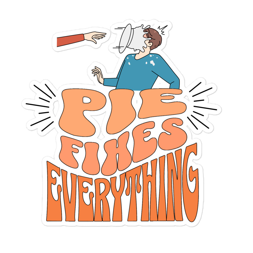 Pie Fixes Everything Pie Face Edition Sticker