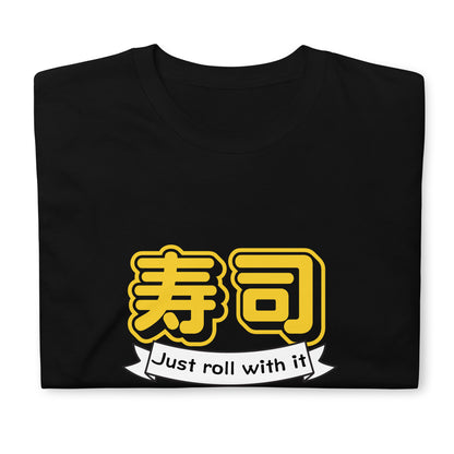 Just Roll with it Sushi T-Shirt