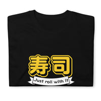 Thumbnail for Just Roll with it Sushi T-Shirt