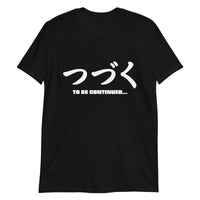 Thumbnail for Tsuzuku To be... Continued in Japanese T-Shirt