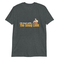 Thumbnail for I'll Start with the Smug Look Short-Sleeve Unisex T-Shirt