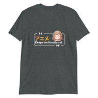 Anime Keeps Me Functional T-Shirt