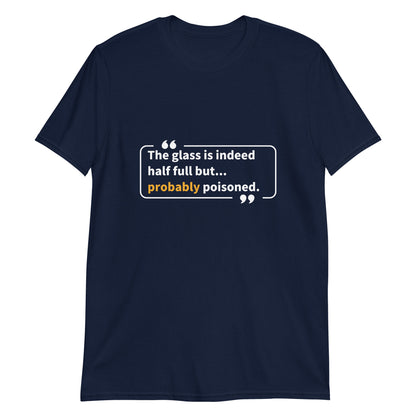 The Glass is Indeed Half Full... but T-Shirt