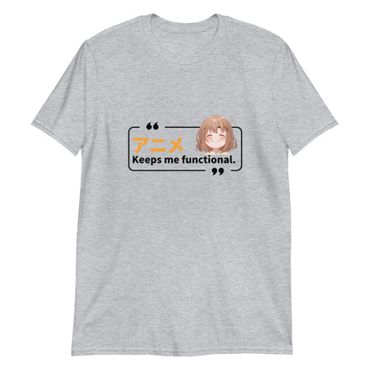 Anime Keeps Me Functional T-Shirt