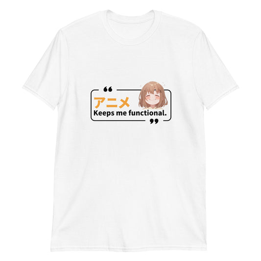 Anime Keeps Me Functional T-Shirt