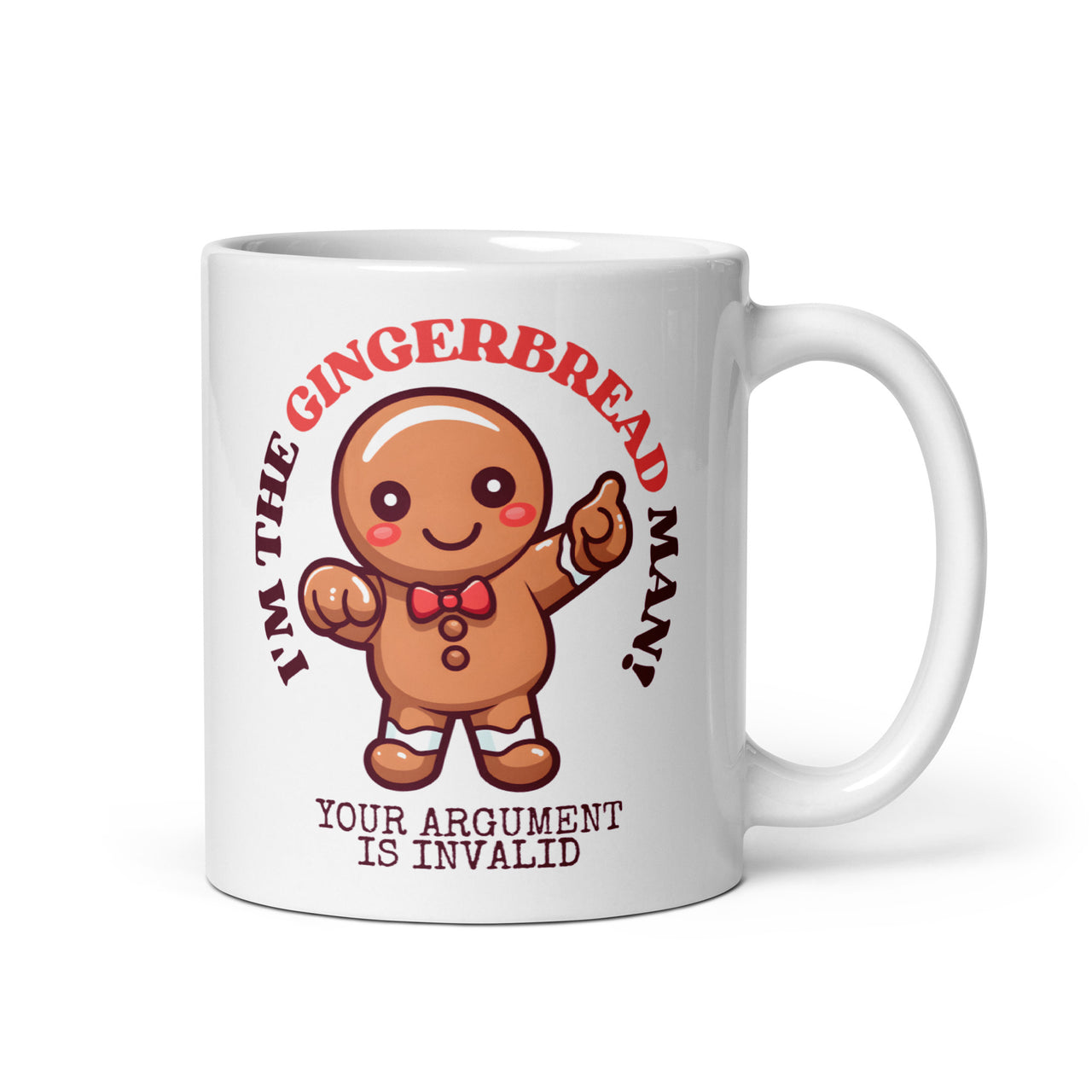 Gingerbread Man Your Argument is Invalid White Mug