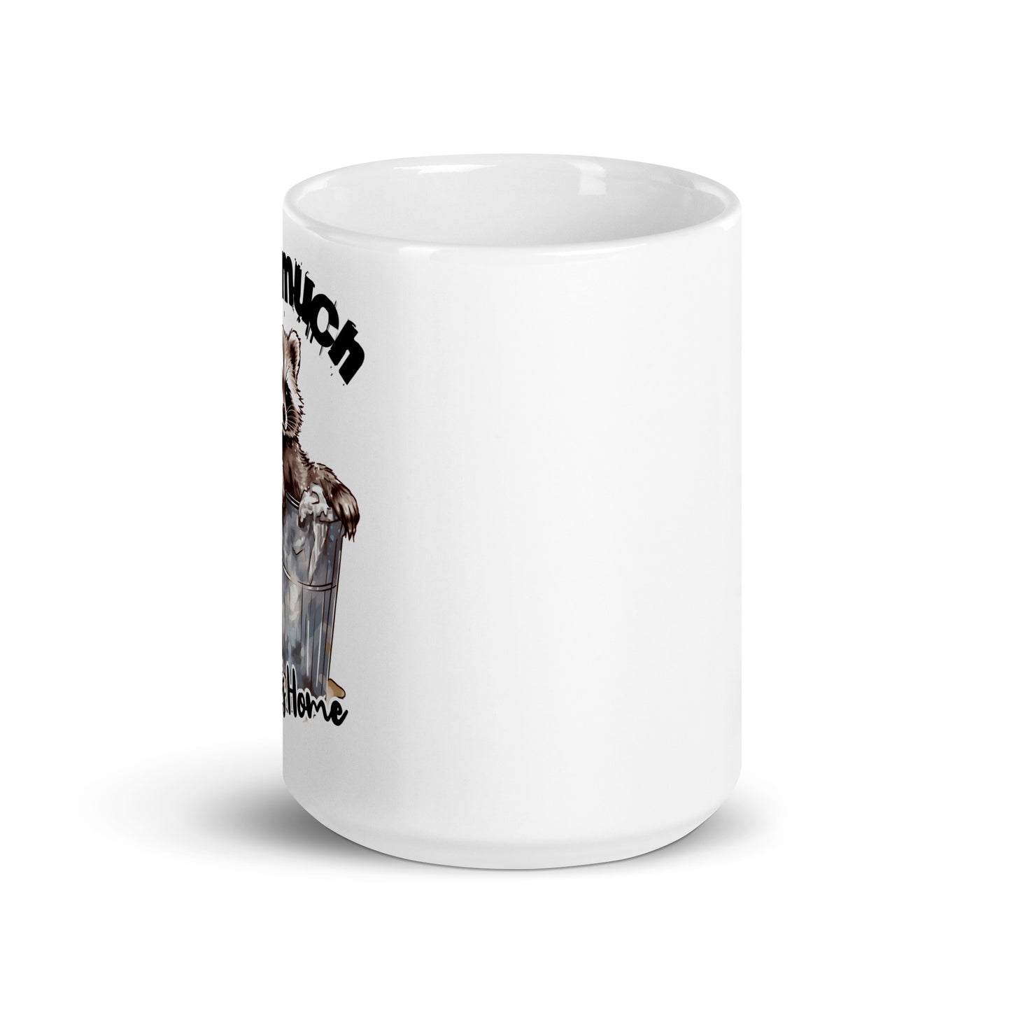 Raccoon Trashcan It's not Much White Mug