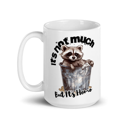 Raccoon Trashcan It's not Much White Mug