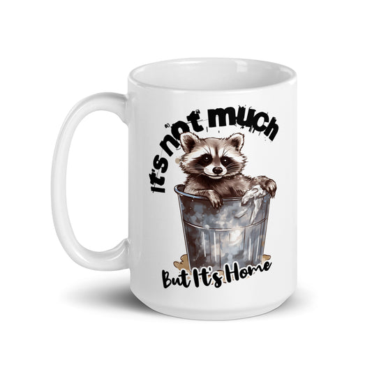 Raccoon Trashcan It's not Much White Mug