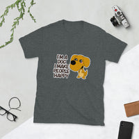 Thumbnail for I'm a Dog. I make People Happy Short-Sleeve Unisex T-Shirt