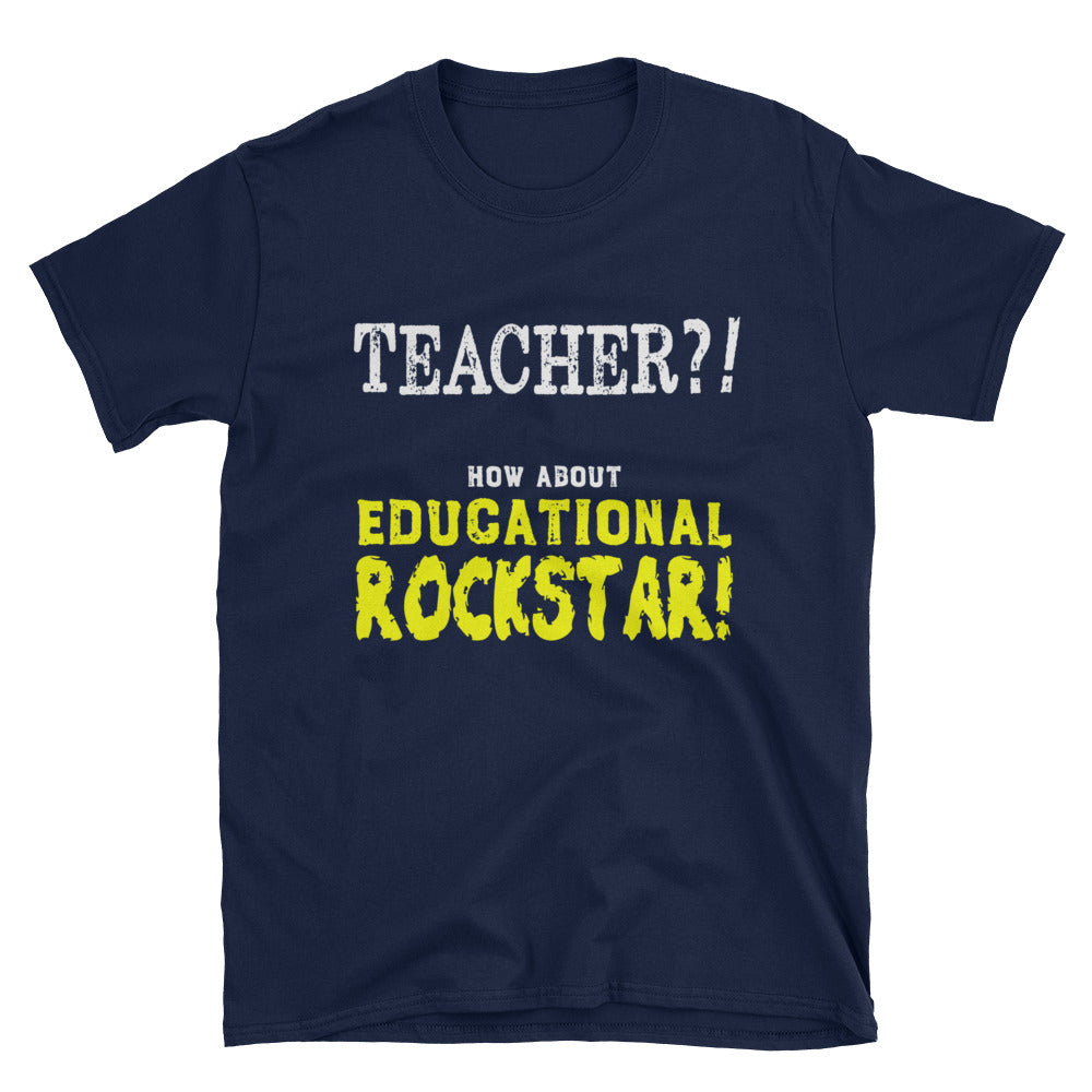 Teacher? How about Educational Rockstar! Short-Sleeve Unisex T-Shirt - The Japan Shop