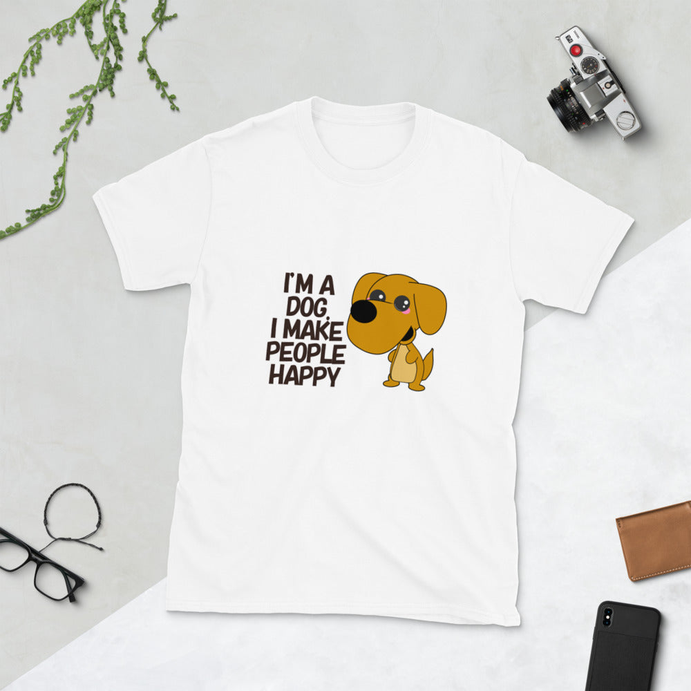 I'm a Dog. I make People Happy Short-Sleeve Unisex T-Shirt