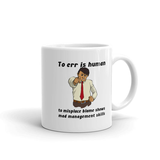 To Err is Human; to Misplace Blame Shows Mad Management Skills Mug - The Japan Shop