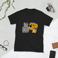 Thumbnail for I'm a Dog. I make People Happy Short-Sleeve Unisex T-Shirt
