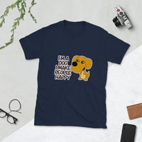 Thumbnail for I'm a Dog. I make People Happy Short-Sleeve Unisex T-Shirt
