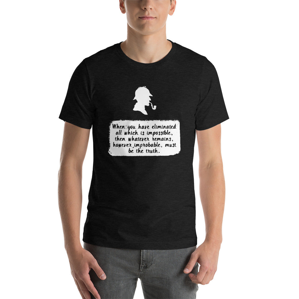 Eliminate the Impossible, What Remains Must be the Truth. Short-Sleeve Unisex T-Shirt - The Japan Shop