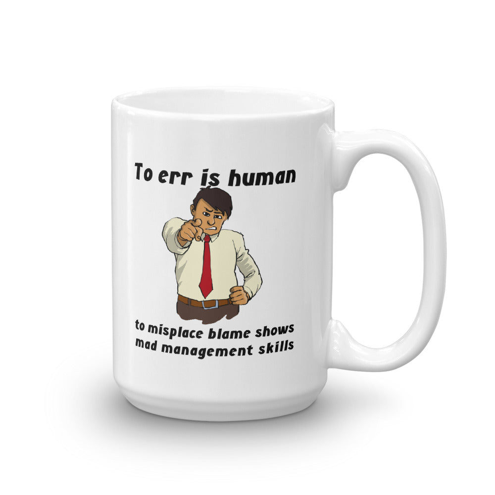 To Err is Human; to Misplace Blame Shows Mad Management Skills Mug - The Japan Shop
